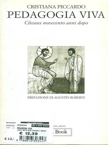 Pedagogia viva. Cîteaux novecento anni dopo - Cristiana Piccardo - Libro Jaca Book 1999, Già e non ancora | Libraccio.it