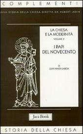 La chiesa e la modernità. Vol. 2: I papi del Novecento.