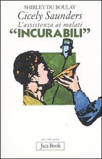 Cicely Saunders. L'assistenza ai malati «incurabili» - Shirley Du Boulay - Libro Jaca Book 2004, Già e non ancora | Libraccio.it