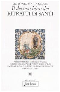Il decimo libro dei ritratti di santi - Antonio Maria Sicari - Libro Jaca Book 2007, Già e non ancora | Libraccio.it