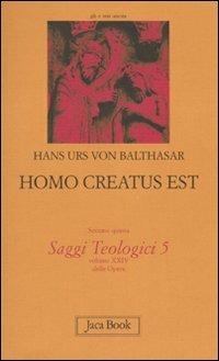 Saggi teologici. Vol. 5: Homo creatus est. - Hans Urs von Balthasar - Libro Jaca Book 2010, Già e non ancora.Opere di Balthasar | Libraccio.it