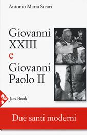 Giovanni XXIII e Giovanni Paolo II. Due santi moderni