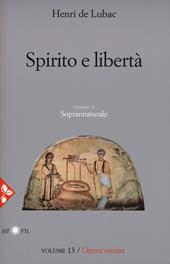Opera omnia. Nuova ediz.. Vol. 13: Spirito e libertà. Soprannaturale