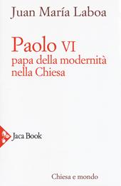 Paolo VI. Papa della modernità nella Chiesa