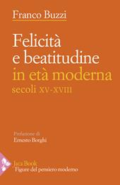 Felicità e beatitudine in età moderna (secoli XV-XVIII)