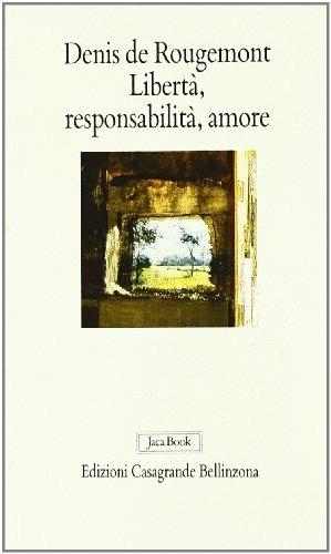 Libertà, responsabilità. Amore - Denis de Rougemont - Libro Jaca Book 1990 | Libraccio.it