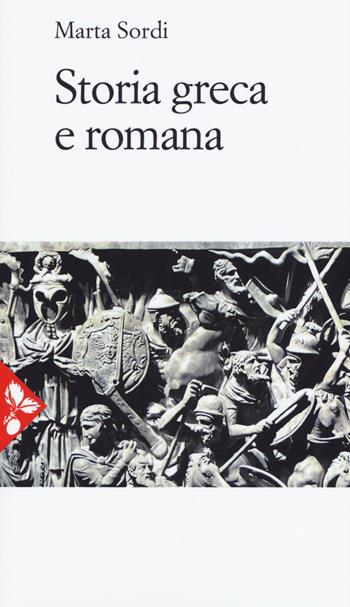 Storia greca e romana - Marta Sordi - Libro Jaca Book 2017, Jaca Book Reprint | Libraccio.it