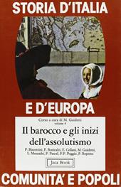 Storia d'Italia e d'Europa. Comunità e popoli. Vol. 4: Il Barocco e gli inizi dell'Assolutismo.