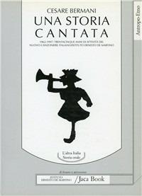 Una storia cantata. 1962-1997: trentacinque anni di attività del nuovo Canzoniere italiano - Cesare Bermani - Libro Jaca Book 1997, Antropo-etno | Libraccio.it