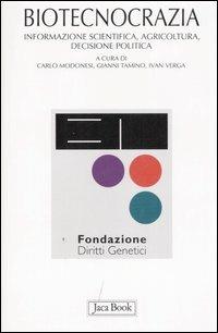 Biotecnocrazia. Informazione scientifica, agricoltura, decisione politica  - Libro Jaca Book 2007, Di fronte e attraverso | Libraccio.it