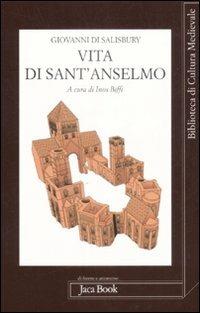 Vita di sant'Anselmo - Giovanni di Salisbury - Libro Jaca Book 2009, Biblioteca di cultura medievale | Libraccio.it