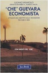 «Che» Guevara economista. Attualità del dibattito sulla transizione tra Cuba e URSS