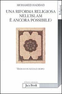 Una riforma religiosa nell'Islam è ancora possibile? 'Abduh un secolo dopo - Mohamed Haddad - Libro Jaca Book 2011, Di fronte e attraverso. Religioni | Libraccio.it