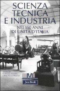 Scienza, tecnica e industria nei 150 anni di unità d'Italia  - Libro Jaca Book 2012, Di fronte e attraverso. Storia | Libraccio.it