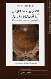 Al-Ghazâlî. Pensatore e maestro spirituale