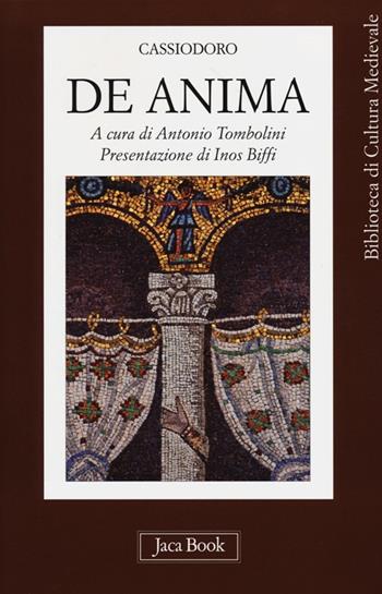 De anima - Flavio Magno Aurelio Cassiodoro - Libro Jaca Book 2013, Biblioteca di cultura medievale | Libraccio.it