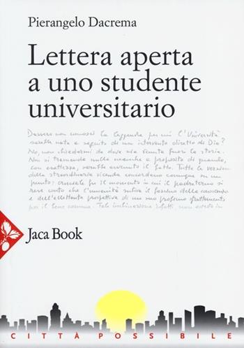 Lettera aperta a uno studente universitario - Pierangelo Dacrema - Libro Jaca Book 2013, Città possibile | Libraccio.it