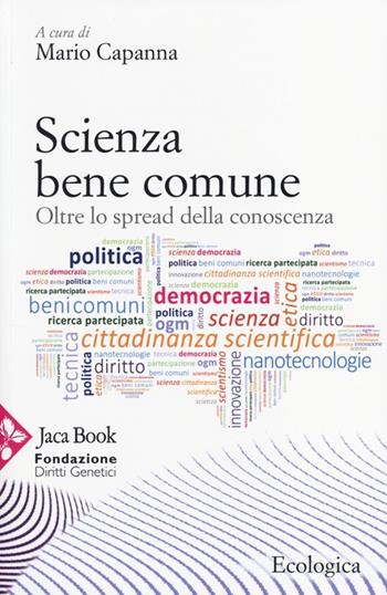 Scienza bene comune. Oltre lo spread della conoscenza  - Libro Jaca Book 2013, Ecologica | Libraccio.it