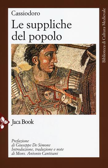 Le suppliche del popolo - Flavio Magno Aurelio Cassiodoro - Libro Jaca Book 2014, Biblioteca di cultura medievale | Libraccio.it