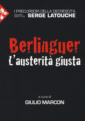 Berlinguer. L'austerità giusta  - Libro Jaca Book 2014, I precursori della decrescita | Libraccio.it