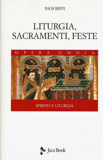Liturgia, sacramenti e feste - Inos Biffi - Libro Jaca Book 2015, Di fronte e attr. Opera omnia Inos Biffi | Libraccio.it