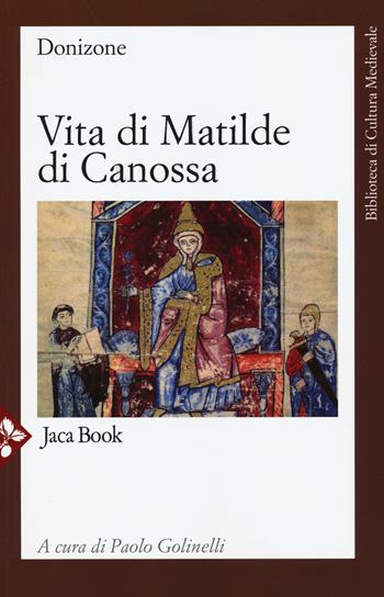 Vita di Matilde di Canossa. Testo latino a fronte - Donizone - Libro Jaca Book 2016, Biblioteca di cultura medievale | Libraccio.it