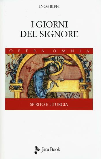 I giorni del Signore. Spirito e liturgia - Inos Biffi - Libro Jaca Book 2016, Di fronte e attr. Opera omnia Inos Biffi | Libraccio.it