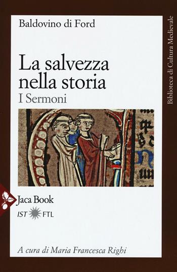 La salvezza nella storia. I sermoni - Baldovino di Ford - Libro Jaca Book 2016, Biblioteca di cultura medievale | Libraccio.it