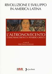L' altroNovecento. Comunismo eretico e pensiero critico. Vol. 4: Rivoluzione e sviluppo in America latina.