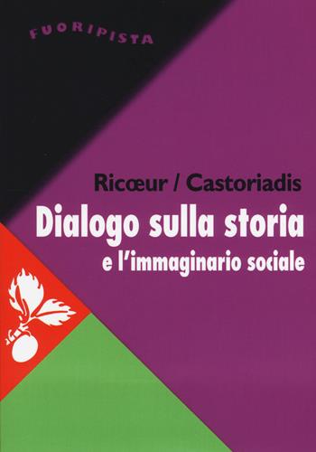 Dialogo sulla storia e l'immaginario sociale - Paul Ricoeur, Cornelius Castoriadis - Libro Jaca Book 2017, Fuori Pista | Libraccio.it