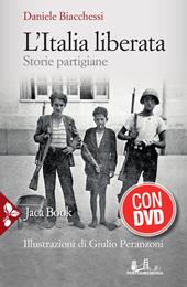 L'Italia liberata. Storie partigiane. Con DVD video