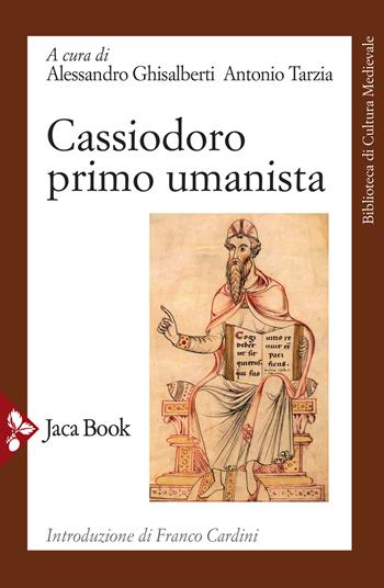 Cassiodoro primo umanista - Ghisalberti - Libro Jaca Book 2021, Biblioteca di cultura medievale | Libraccio.it