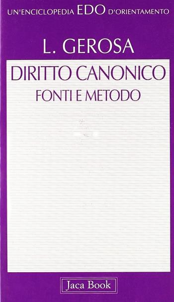 Diritto canonico. Fonti e metodo - Libero Gerosa - Libro Jaca Book 1996, Edo. Un'enciclopedia di Orientamento | Libraccio.it