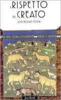Il rispetto del creato - José-Roman Flecha - Libro Jaca Book 2001, Per una storia d'Occidente. Chiesa e soc. Fortuna | Libraccio.it