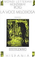 La voce melodiosa - Montserrat Roig - Libro Jaca Book 1997, Mondi letterari | Libraccio.it