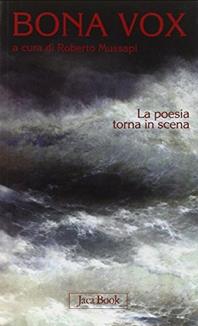 Bona vox. La poesia torna in scena  - Libro Jaca Book 2010, Mondi letterari | Libraccio.it