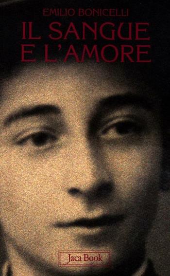 Il sangue e l'amore - Emilio Bonicelli - Libro Jaca Book 2012, Mondi letterari | Libraccio.it