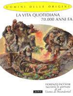La vita quotidiana 70.000 anni fa - Fiorenzo Facchini - Libro Jaca Book 2003, Uomini delle origini | Libraccio.it