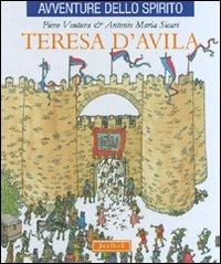 Teresa d'Avila. Ediz. illustrata - Piero Ventura, Antonio Maria Sicari - Libro Jaca Book 2007, Avventure dello spirito | Libraccio.it