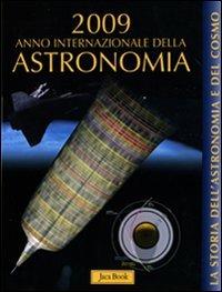 La storia dell'astronomia e del cosmo. 2009 anno internazionale dell'astronomia - Alfonso Pérez de Laborda - Libro Jaca Book 2008, Ragazzi | Libraccio.it