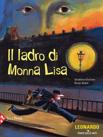 Il ladro di Monna Lisa - Géraldine Elschner, Ronan Badel - Libro Jaca Book 2015, Ponte delle arti | Libraccio.it