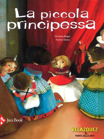 La piccola principessa. Ediz. a colori - Christine Beigel, Xavière Devos - Libro Jaca Book 2018, Ponte delle arti | Libraccio.it