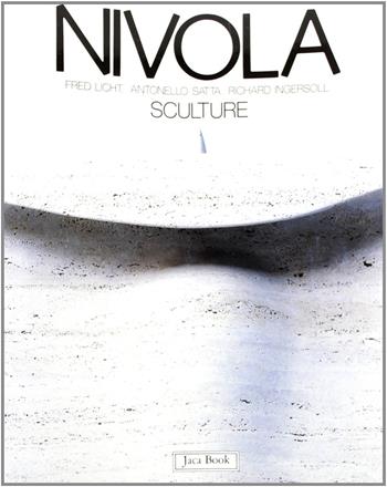 Nivola. Sculture - Fred Licht, Antonello Satta, Richard Ingersoll - Libro Jaca Book 1991, I contemporanei. Arte | Libraccio.it