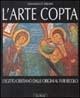 L' arte copta. L'Egitto cristiano dalle origini al XVIII secolo