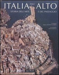 Italia dall'alto. Storia dell'arte e del paesaggio  - Libro Jaca Book 2004, Patrimonio artistico italiano | Libraccio.it
