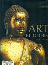 L' arte buddhista. Un atlante storico. Ediz. illustrata