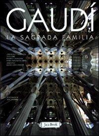 Gaudì. La Sagrada Familia. Ediz. illustrata  - Libro Jaca Book 2010, Architetture contemporanee | Libraccio.it