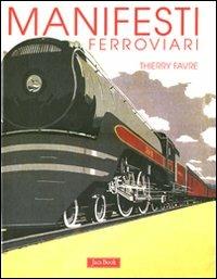 Manifesti ferroviari. Ediz. illustrata - Thierry Favre - Libro Jaca Book 2011, Varie. Illustrati | Libraccio.it