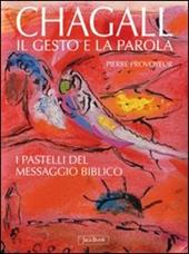 Chagall. Il gesto e la parola. I pastelli del messaggio biblico. Ediz. illustrata