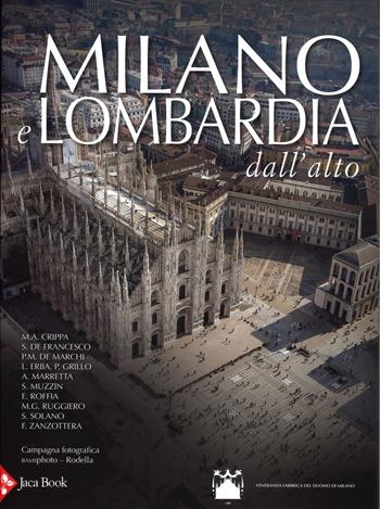 Milano e Lombardia dall'alto. Ediz. illustrata  - Libro Jaca Book 2015, Patrimonio artistico italiano | Libraccio.it